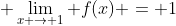  \lim_{x \to 1} f(x) = 1