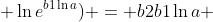  \ln{e^{b1\ln{a}}}) = b2b1\ln{a} 