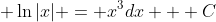  \ln|x| = x^3dx + C
