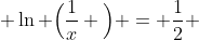  \ln \Big(\frac{1}{x} \Big) = \frac{1}{2} 
