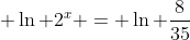  \ln 2^x = \ln \frac{8}{35}