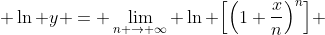  \ln y = \lim_{n \to \infty} \ln \Big[\Big(1+\frac{x}{n}\Big)^{n}\Big] 