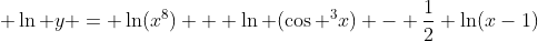  \ln y = \ln(x^8) + \ln (\cos ^3x) - \frac{1}{2} \ln(x-1)