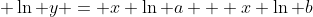  \ln y = x \ln a + x \ln b