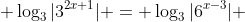  \log_{3}{|3^{2x+1}|} = \log_{3}{|6^{x-3}|} 