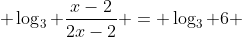  \log_{3} \frac{x-2}{2x-2} = \log_{3} 6 