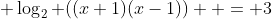  \log_2 ((x+1)(x-1))  = 3