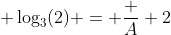  \log_3(2) = \frac A 2