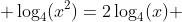  \log_4(x^2)=2\log_4(x) 