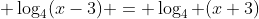 \log_4(x-3) = \log_4 (x+3)