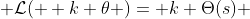  \mathcal{L}(  k \theta )= k \Theta(s) 