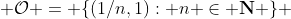  \mathcal{O} = \{(1/n,1): n \in \bold{N} \} 