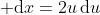  \mathrm{d}x=2u\,\mathrm{d}u