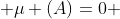  \mu (A)=0 