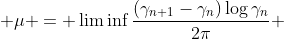  \mu = \liminf\frac{(\gamma_{n+1}-\gamma_n)\log\gamma_n}{2\pi} 