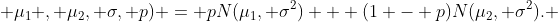  f(x; \mu_1 , \mu_2, \sigma, p) = pN(\mu_1, \sigma^2) + (1 - p)N(\mu_2, \sigma^2). 