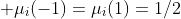  \mu_i(-1)=\mu_i(1)=1/2