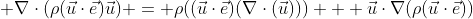  \nabla\cdot(\rho(\vec{u}\cdot\vec{e})\vec{u}) = \rho((\vec{u}\cdot\vec{e})(\nabla\cdot(\vec{u}))) + \vec{u}\cdot\nabla(\rho(\vec{u}\cdot\vec{e}))