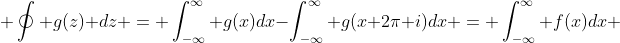  \oint g(z) dz = \int_{-\infty}^\infty g(x)dx-\int_{-\infty}^\infty g(x+2\pi i)dx = \int_{-\infty}^\infty f(x)dx 