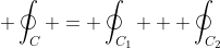  \oint_{C} = \oint_{C_1} + \oint_{C_2}
