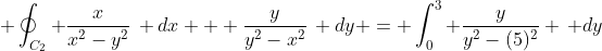  \oint_{C_2} \frac{x}{x^2-y^2}\, dx + \frac{y}{y^2-x^2}\, dy = \int_0^3 \frac{y}{y^2-(5)^2} \, dy