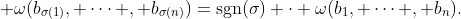  \omega(b_{\sigma(1)}, \cdots , b_{\sigma(n)})=\text{sgn}(\sigma) \cdot \omega(b_1, \cdots , b_n).