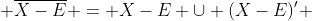  \overline{X-E} = X-E \cup (X-E)' 