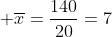  \overline{x}=\frac{140}{20}=7