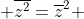  \overline{z^2}=\overline{z}^2 