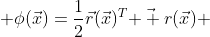  \phi(\vec{x})=\frac{1}{2}\vec{r}(\vec{x})^{T}\vec{  r}(\vec{x}) 