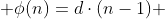  \phi(n)=d\cdot(n-1) 