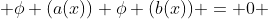  \phi (a(x)) \phi (b(x)) = 0 