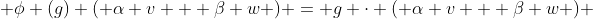  \phi (g) ( \alpha v + \beta w ) = g \cdot ( \alpha v + \beta w ) 