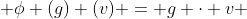  \phi (g) (v) = g \cdot v 