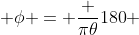  \phi = \frac {\pi\theta}{180} 