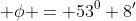  \phi = 53^0 8'