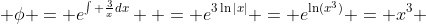  \phi = e^{\int \frac{3}{x}dx}  = e^{3\ln|x|} = e^{\ln(x^3)} = x^3 