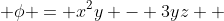  \phi = x^2y - 3yz  