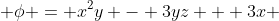  \phi = x^2y - 3yz + 3x 