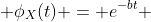  \phi_{X}(t) = e^{-bt} 