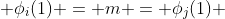  \phi_{i}(1) = m = \phi_{j}(1) 