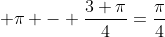  \pi - \frac{3 \pi}{4}=\frac{\pi}{4}