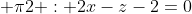  \pi2 : 2x-z-2=0