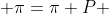  \pi=\pi P 