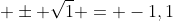  \pm \sqrt{1} = -1,1