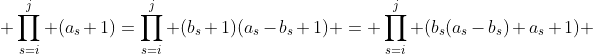  \prod_{s=i}^j (a_s+1)=\prod_{s=i}^j (b_s+1)(a_s-b_s+1) = \prod_{s=i}^j (b_s(a_s-b_s)+a_s+1) 