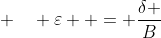 \left[ {\exists B > 0} \right]\left( {\left| {b_n } \right| < B} \right)\quad \& \quad \varepsilon  = \frac{\delta }{B}
