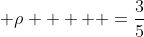  \rho     =\frac{3}{5}