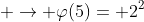  \rightarrow \varphi(5)= 2^{2}