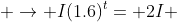  \rightarrow I(1.6)^t= 2I 